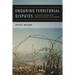 Enduring Territorial Disputes: Strategies of Bargaining, Coercive Diplomacy, & Settlement