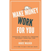Make Money Work For You: Pursuing Financial Freedom Without Your Day Job