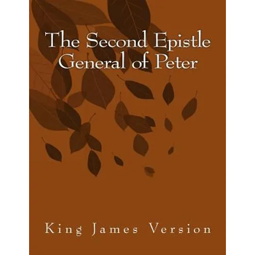 The Second Epistle General of Peter: King James Version