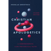Christian Apologetics: A Comprehensive Case for Biblical Faith
