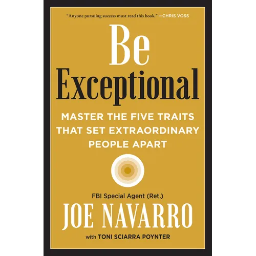 Be Exceptional: Master the Five Traits That Set Extraordinary People Apart