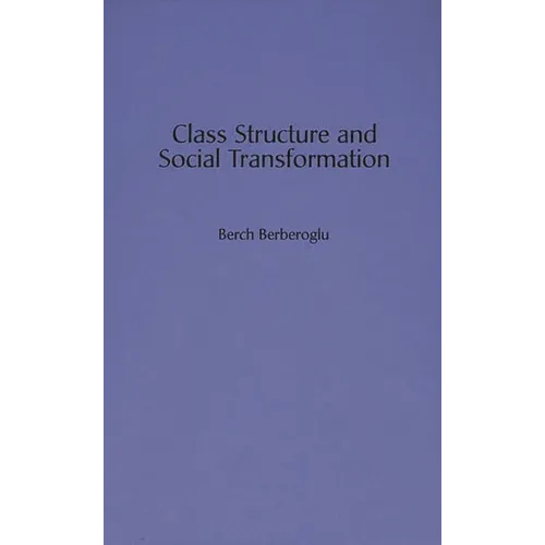 Class Structure and Social Transformation - Hardcover
