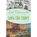 Lost Restaurants of Santa Cruz County