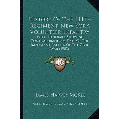 History Of The 144th Regiment, New York Volunteer Infantry: With Itinerary, Showing Contemporaneous Date Of The Important Battles Of The Civil War (19