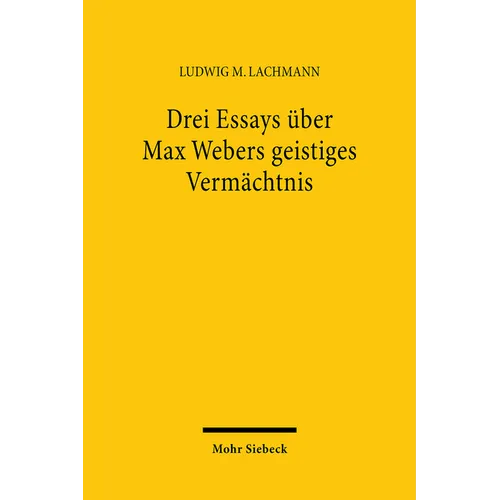 Drei Essays Uber Max Webers Geistiges Vermachtnis