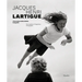 Jacques Henri Lartigue: The Invention of Happiness: Photographs