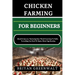 Chicken Farming for Beginners: Cluck To Success: Nurturing Your Flock From Coop To Table: Everything You Need To Know About Egg Rearing