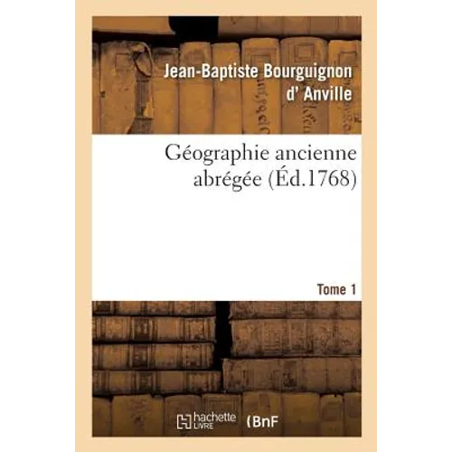 Géographie Ancienne Abrégée. Tome 1
