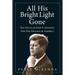 All His Bright Light Gone: The Death of John F. Kennedy and the Decline of America