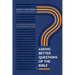 Asking Better Questions of the Bible: A Guide for the Wounded, Wary, and Longing for More