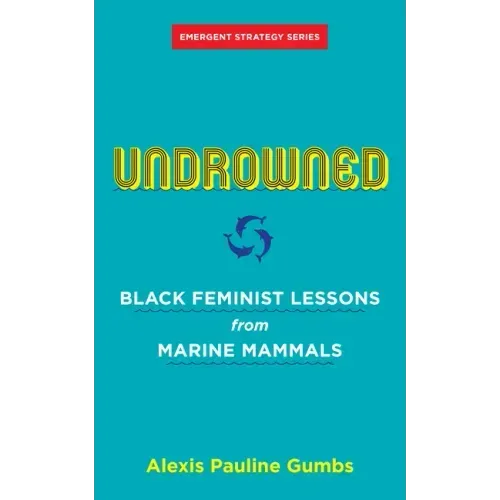 Undrowned: Black Feminist Lessons from Marine Mammals