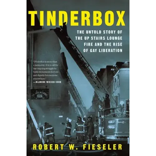 Tinderbox: The Untold Story of the Up Stairs Lounge Fire and the Rise of Gay Liberation