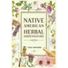 Native American Herbal Dispensatory: The Guide to Producing Medication for Common Disorders and Radiant Health (2022 for Beginners)