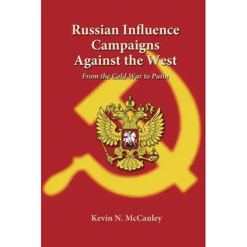Russian Influence Campaigns Against the West: From the Cold War to Putin