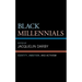 Black Millennials: Identity, Ambition, and Activism