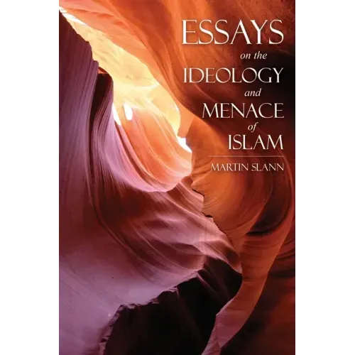 Essays on the Ideology and Menace of Islam