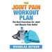 The Joint Pain Workout Plan: The Best Exercises for Joint and Muscle Pain Relief