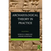 Archaeological Theory in Practice