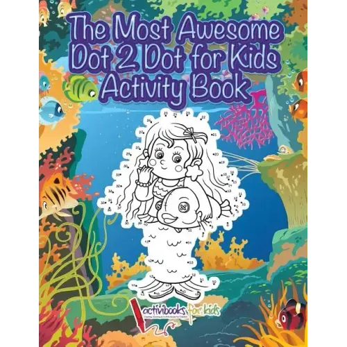 The Most Awesome Dot 2 Dot for Kids Activity Book