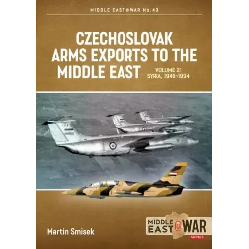 Czechoslovak Arms Exports to the Middle East: Volume 2 - Egypt, 1948-1990