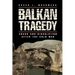 Balkan Tragedy: Chaos and Dissolution After the Cold War