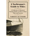 A Yachtsman's Guide to Tides - A Collection of Historical Boating Articles on How to Read Tides and Currents