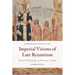 Imperial Visions of Late Byzantium: Manuel II Palaiologos and Rhetoric in Purple