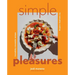 Simple Pleasures: Incredibly Craveable Recipes for Everyday Cooking