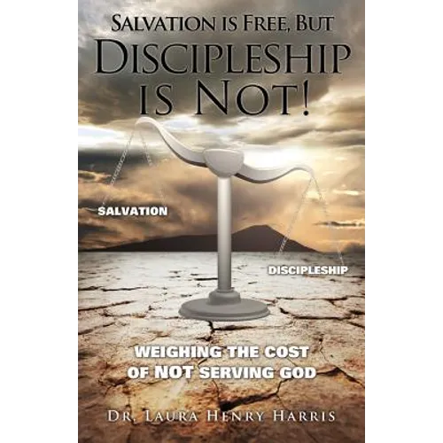 Salvation is Free, but Discipleship is Not!