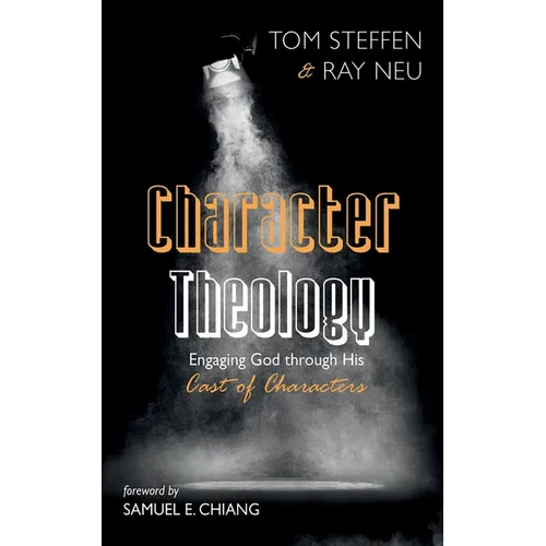 Character Theology: Engaging God Through His Cast of Characters