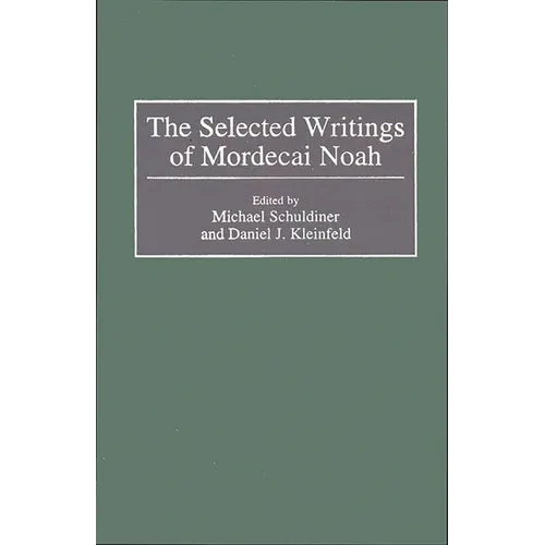 The Selected Writings of Mordecai Noah