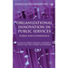 Organizational Innovation in Public Services: Forms and Governance