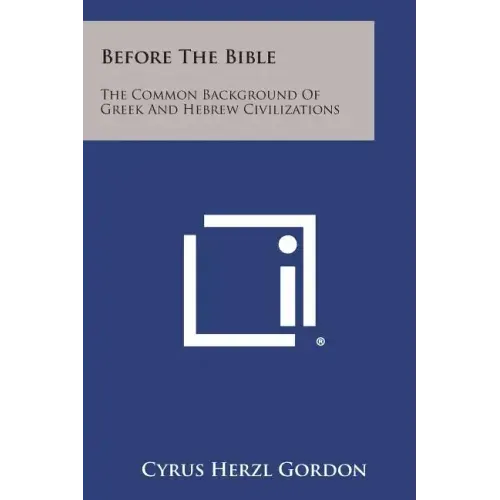 Before The Bible: The Common Background Of Greek And Hebrew Civilizations