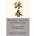 Becoming the Path of Wing Chun: Thought, Action and Awareness
