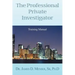 The Professional Private Investigator Training Manual: Training Manual