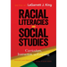 Racial Literacies and Social Studies: Curriculum, Instruction, and Learning