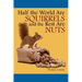 Half The World are Squirrels and the Rest are Nuts