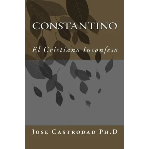 Constantino: El Cristiano Inconfeso