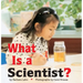What Is a Scientist?