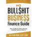 No Bull$hit Bu$ine$$ Finance Guide