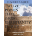 Teacher's Guide: Twelve Points That Show Christianity Is True