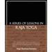 A Series of Lessons in Raja Yoga