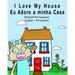 I Love my House - Eu Adoro a minha Casa - English/Portuguese Picture book: Bilingual Edition - English/Portuguese edition