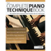 The Complete Piano Technique Book: The Complete Guide to Keyboard & Piano Technique with over 140 Exercises