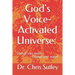God's Voice-Activated Universe: : Change your words...Change your world!