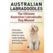 Australian Labradoodles. The Ultimate Australian Labradoodle Dog Manual. Australian Labradoodle book for care, costs, feeding, grooming, health and tr