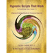 Hypnotic Scripts That Work: The Breakthrough Book Version 7.0
