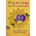 Being the Change: How one contemporary person initiated extraordinary positive changes in the world by following the wisdom teachings with totality