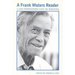 A Frank Waters Reader: A Southwestern Life in Writing