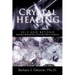 Crystal Healing: 2012 and Beyond Discovering and Using Rocks, Crystals and Stones in the New Age